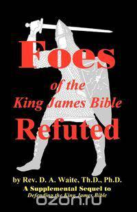 Foes of the King James Bible Refuted