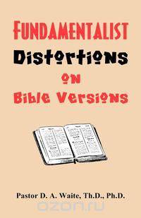 Fundamentalist Distortions on Bible Versions
