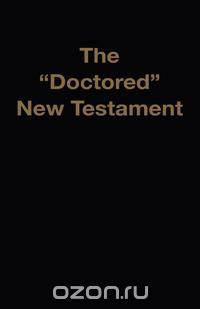 The "Doctored" New Testament
