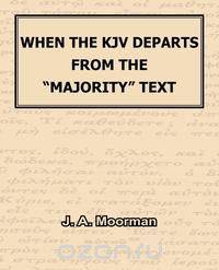 When The KJV Departs From The "Majority" Text