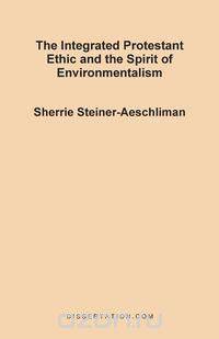 The Integrated Protestant Ethic and the Spirit of Environmentalism