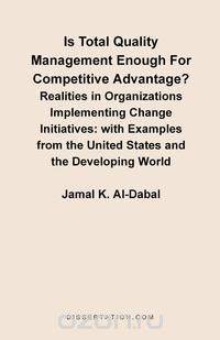 Is Total Quality Management Enough for Competitive Advantage? Realities in Organizations Implementin