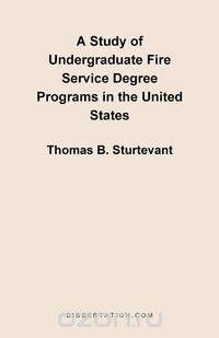 A Study of Undergraduate Fire Service Degree Programs in the United States