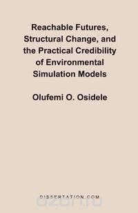 Reachable Futures, Structural Change, and the Practical Credibility of Environmental Simulation Models