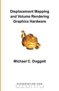 Displacement Mapping and Volume Rendering Graphics Hardware