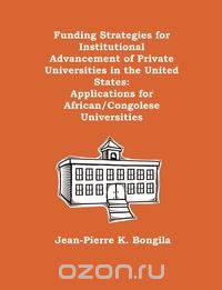 Funding Strategies for Institutional Advancement of Private Universities in the United States