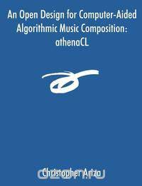 An Open Design for Computer-Aided Algorithmic Music Composition