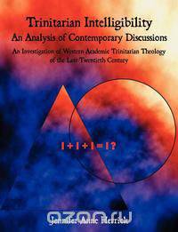 Trinitarian Intelligibility - An Analysis of Contemporary Discussions