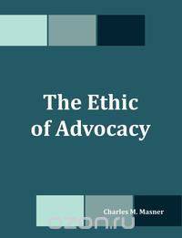 The Ethic of Advocacy