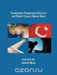 Turkish Foreign Policy in Post Cold War Era