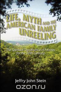 Life, Myth, and the American Family Unreeling