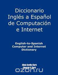 English-To-Spanish Computer and Internet Dictionary