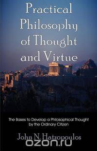 Practical Philosophy of Thought and Virtue