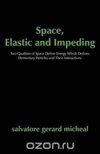 Space, Elastic and Impeding