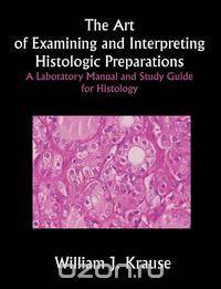 The Art of Examining and Interpreting Histologic Preparations