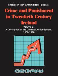 Crime and Punishment in Twentieth Century Ireland