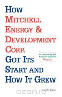 How Mitchell Energy & Development Corp. Got Its Start and How It Grew