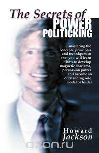 The Secrets of Power Politicking