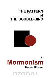 The Pattern of the Double-Bind in Mormonism