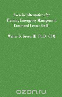 Exercise Alternatives for Training Emergency Management Command Center Staffs