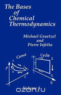 The Bases of Chemical Thermodynamics
