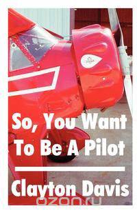 So, You Want to Be a Pilot