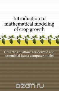 Introduction to Mathematical Modeling of Crop Growth