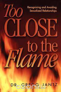 Too Close to the Flame