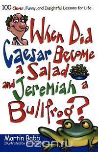 When Did Caesar Become a Salad and Jeremiah a Bullfrog?