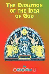 The Evolution of the Idea of God