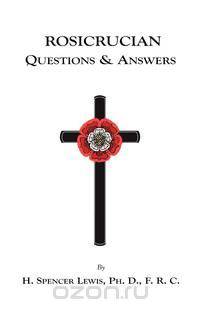 Rosicrucian Questions and Answers