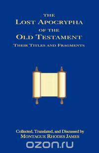 The Lost Apocrypha of the Old Testament