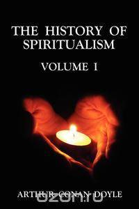 The History of Spiritualism Volume 1