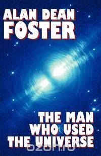 The Man Who Used the Universe