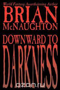 Downward to Darkness