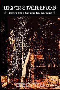 Salome and other Decadent Fantasies