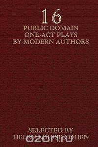 Sixteen Public Domain One-Act Plays by Modern Authors