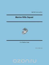 Marine Rifle Squad (Marine Corps Warfighting Publication 3-11.2)