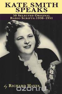 KATE SMITH SPEAKS 50 SELECTED ORIGINAL RADIO SCRIPTS