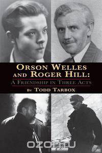 Orson Welles and Roger Hill