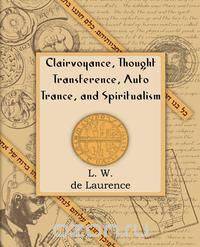 Clairvoyance, Thought Transference, Auto Trance, and Spiritualism (1916)