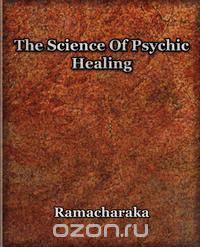 The Science Of Psychic Healing