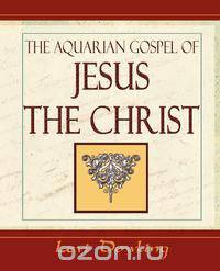 The Aquarian Gospel - 1919