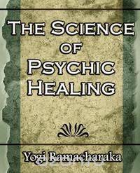 The Science of Psychic Healing (Body and Mind)