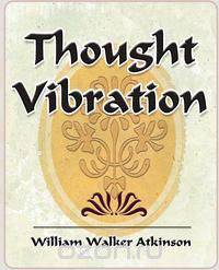 Thought Vibration - 1911