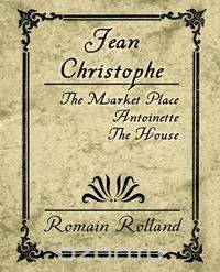 Jean Christophe - The Market Place, Antoinette, the House
