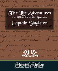 The Life Adventures and Piracies of the Famous Captain Singleton