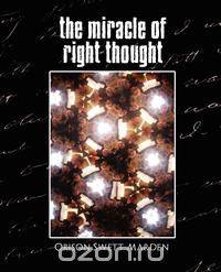 The Miracle of Right Thought (New Edition)