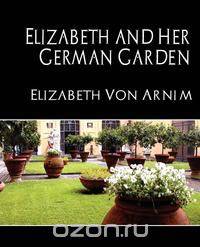 Elizabeth and Her German Garden (New Edition)