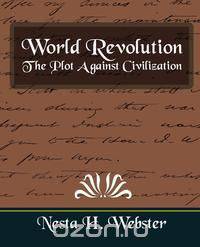 World Revolution the Plot Against Civilization (New Edition)